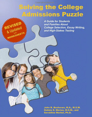 Solving the College Admissions Puzzle: A Guide for Students and Families About College Selection, Essay Writing and High-Stakes Testing
