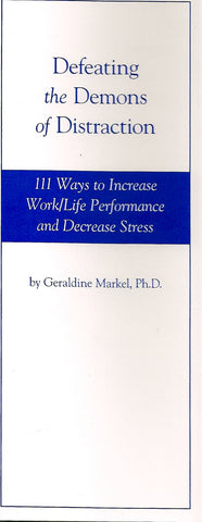 Defeating the Demons of Distraction: 111 Ways to Improve Work/Life Performance and Decrease Stress
